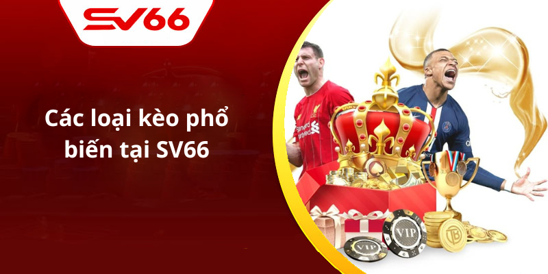 Các loại kèo phổ biến tại SV66