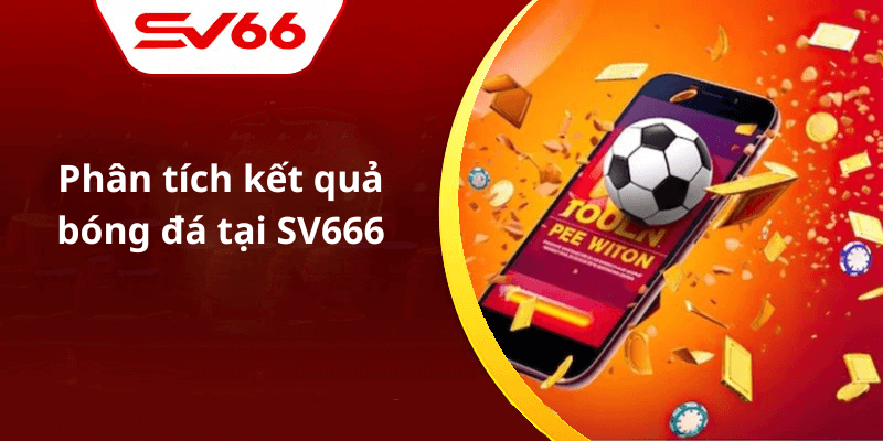 Phân tích kết quả bóng đá tại SV666