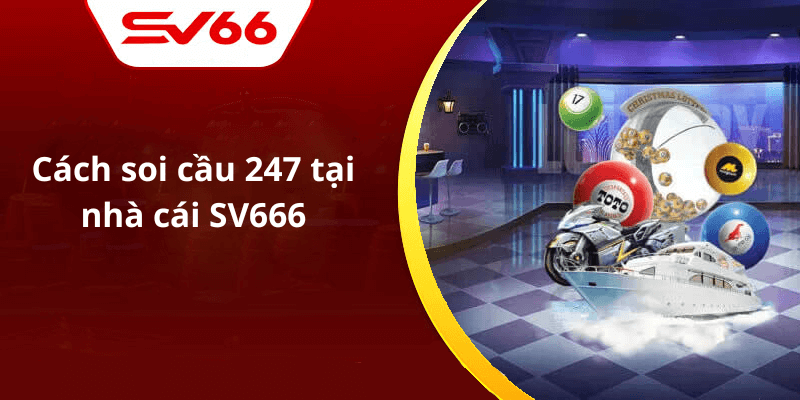 Cách soi cầu 247 tại nhà cái SV666