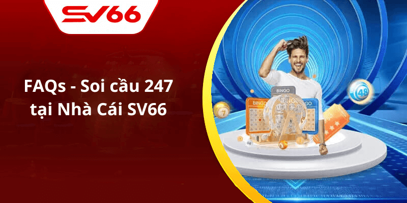 FAQs - Soi cầu 247 tại Nhà Cái SV66