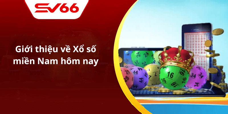 Giới thiệu về Xổ số miền Nam hôm nay