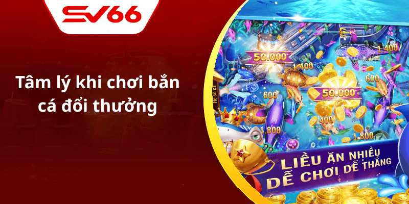 Tâm lý khi chơi bắn cá đổi thưởng