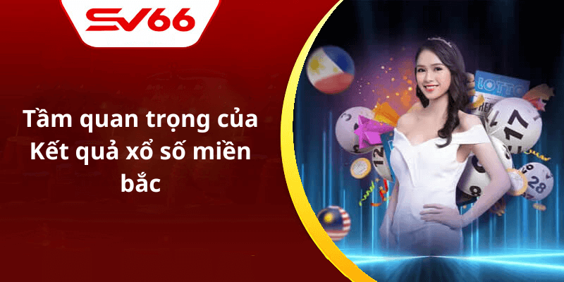 Tầm quan trọng của Kết quả xổ số miền bắc